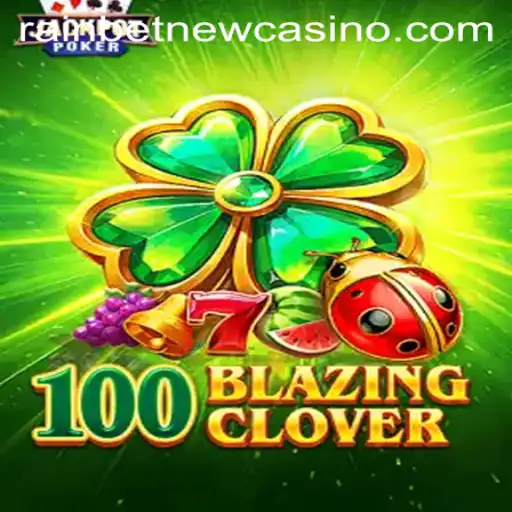 Explore the Exciting World of 100BlazingClover and Rainbet